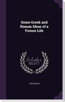 Some Greek and Roman Ideas of a Future Life