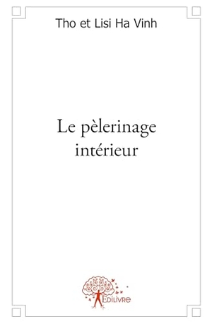 Ha Vinh, Lisi / Tho. Le pèlerinage intérieur - Un dialogue amoureux. Edilivre, 2026.