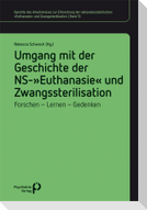 Umgang mit der Geschichte der NS-'Euthanasie' und Zwangssterilisation
