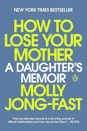 Jong-Fast, Molly. How to Lose Your Mother - A Daughter's Memoir. Penguin Publishing Group, 2026.