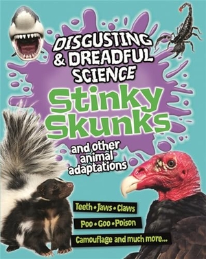 Taylor, Barbara. Disgusting and Dreadful Science: Stinky Skunks and Other Animal Adaptations. Hachette Children's Group, 2021.