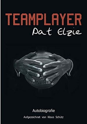 Elzie, Pat. Teamplayer - Autobiografie. Books on Demand, 2016.