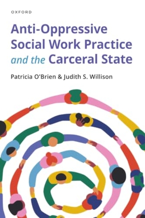 O'Brien, Patricia / Judith S Willison. Anti-Oppressive Social Work Practice and the Carceral State. Oxford University Press, 2022.