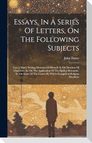 Essays, In A Series Of Letters, On The Following Subjects
