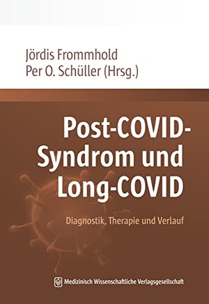 Frommhold, Jördis / Per Otto Schüller (Hrsg.). Post-COVID-Syndrom und Long-COVID - Diagnostik, Therapie und Verlauf. MWV Medizinisch Wiss. Ver, 2022.