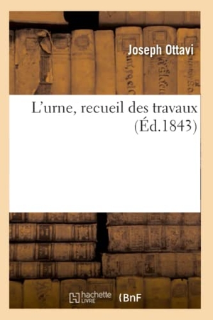 Ottavi, Joseph / Gozlan, Léon et al. L'urne, recueil des travaux. Hachette Livre, 2020.