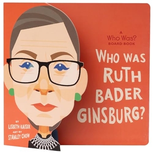 Kaiser, Lisbeth / Who Hq. Who Was Ruth Bader Ginsburg?. Penguin Young Readers Group, 2020.