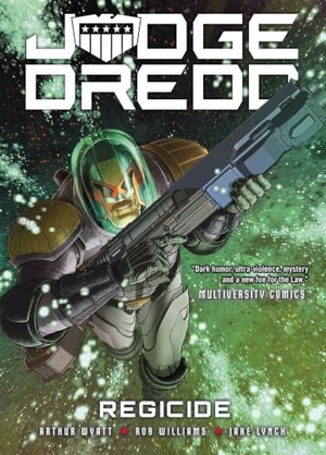 Wyatt, Arthur / Rob Williams. Judge Dredd: Regicide. 2000 AD, 2023.