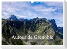 Autour de Grenoble (Calendrier mural 2025 DIN A3 vertical), CALVENDO calendrier mensuel
