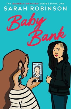 Robinson, Sarah. Baby Bank - A Lesbian Romantic Comedy. Books by Sarah Robinson, 2023.
