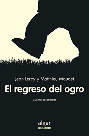 Broseta, Teresa / Maudet, Matthieu et al. El regreso del ogro. Algar libros S.L.U., 2017.