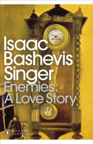 Singer, Isaac Bashevis. Enemies: A Love Story. Penguin Books Ltd, 2012.