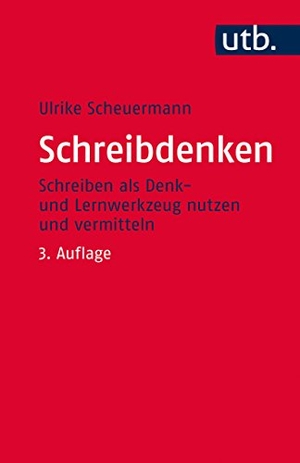 Scheuermann, Ulrike. Schreibdenken - Schreiben als Denk- und Lernwerkzeug nutzen und vermitteln. UTB GmbH, 2016.