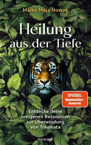 Nowak, Maike Maja. Heilung aus der Tiefe - Entdecke deine ureigenen Ressourcen zur Überwindung von Traumata. Mosaik Verlag, 2026.