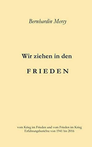 Mercy, Bernhardin. Wir ziehen in den Frieden. tredition, 2017.
