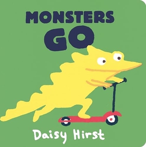 Hirst, Daisy. Monsters Go. Candlewick Press (MA), 2022.
