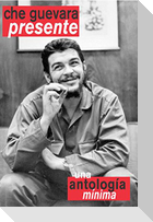 Che Guevara Presente: Una Antologia Minima