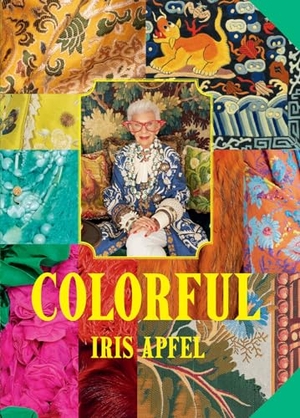 Apfel, Iris. Iris Apfel: Colorful - A Treasure Trove of Inspiration, Influences, and Ideas. Harry N. Abrams, 2024.