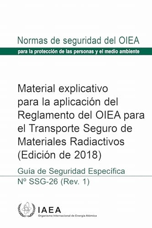 Iaea. Material Explicativo Para La Aplicación del Reglamento del Oiea Para El Transporte Seguro de Materiales Radiactivos (Edición de 2018). Mare Nostrum, 2026.