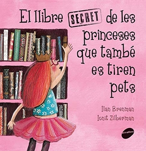 Brenman, Ilan. El llibre secret de les princeses que també es tiren pets. Animallibres, S.L., 2017.