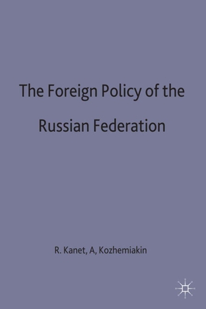 Kanet. Foreign Policy of the Russian Federation. Springer Nature B.V., 1997.