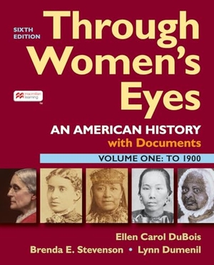 DuBois, Ellen / Dumenil, Lynn et al. Through Women's Eyes, Volume 1 - An American History with Documents. Bedford Books, 2023.