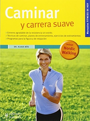 Bös, Klaus. Caminar y carrera suave. Editorial Hispano Europea S.A., 2008.