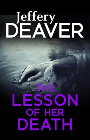 Deaver, Jeffery. The Lesson of her Death. , 2016.
