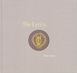 Dylan, Bob. The Lyrics - 1961-2012. Simon & Schuster, 2014.