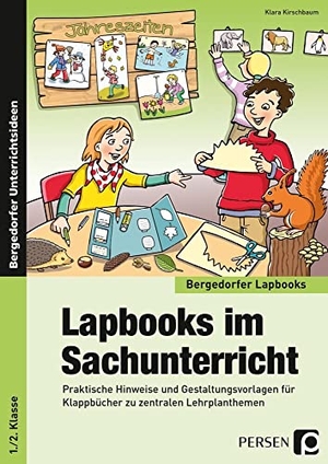 Kirschbaum, Klara. Lapbooks im Sachunterricht - 1./2. Klasse - Praktische Hinweise und Gestaltungsvorlagen für Klappbücher zu zentralen Lehrplanthemen. Persen Verlag i.d. AAP, 2022.