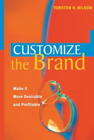 Nilson, Torsten H. Customize the Brand - Make It More Desirable - And Profitable. Wiley, 2002.