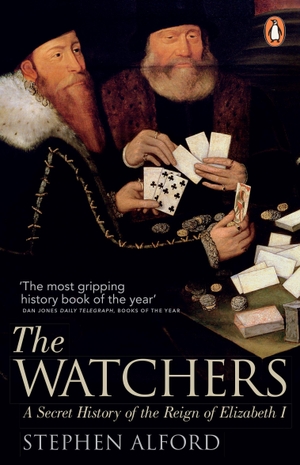 Alford, Stephen. The Watchers - A Secret History of the Reign of Elizabeth I. Penguin Books Ltd, 2013.