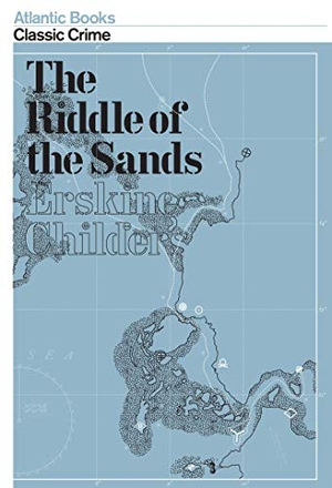 Childers, Erskine. The Riddle of the Sands. Atlantic Books (UK), 2011.