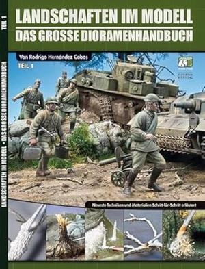 Cabos, Rodrigo Hernandez. Landschaften im Modell - Teil 1 - Das große Dioramen-Handbuch. Zeughaus Verlag GmbH, 2017.