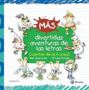 Torcida, María Luisa / María Del Pilar López Ávila. Más divertidas aventuras de las letras. Cuentos de la A a la Z. Editorial Bruño, 2015.