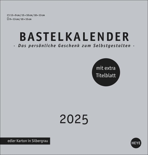 Heye (Hrsg.). Premium-Bastelkalender silbergrau mittel 2025 - Blanko-Kalender zum Basteln mit extra Titelblatt für eine persönliche Gestaltung. Foto- und Bastelkalender 2025.. Heye, 2024.