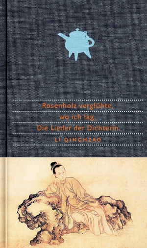 Li, Qingzhao. Rosenholz verglühte, wo ich lag - Die Lieder der Dichterin Li Qingzhao. Dieterich'sche, 2026.