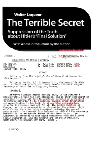Laqueur, Walter. The Terrible Secret - Suppression of the Truth about Hitler's Final Solution. Taylor & Francis, 2012.