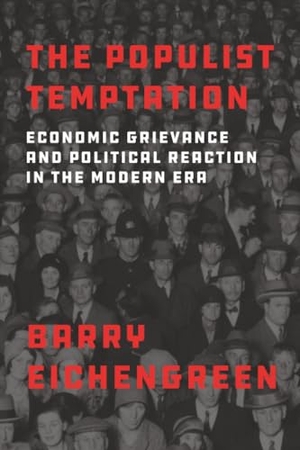 Eichengreen, Barry. The Populist Temptation - Economic Grievance and Political Reaction in the Modern Era. Oxford University Press, 2020.