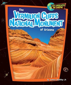 Buckley, James. The Vermilion Cliffs National Monument of Arizona. Bearport Publishing by Flutterbee, 2026.