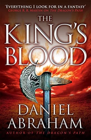 Abraham, Daniel. The King's Blood - Book 2 of the Dagger and the Coin. Little, Brown Book Group, 2013.