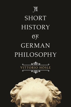 Hösle, Vittorio. A Short History of German Philosophy. Princeton University Press, 2018.