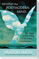Beyond the Postmodern Mind