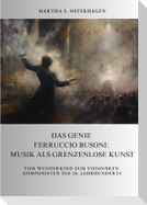 Das Genie Ferruccio Busoni: Musik als grenzenlose Kunst