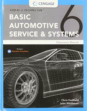 Hadfield, Chris / John Witthauer. Today's Technician - Basic Automotive Service and Systems, Classroom Manual. Cengage Learning, 2020.