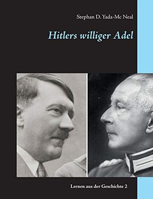 Yada-Mc Neal, Stephan D.. Hitlers williger Adel. Books on Demand, 2018.