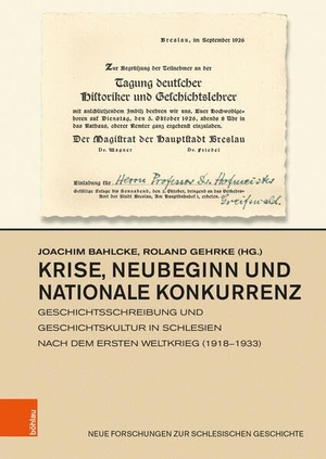 Bahlcke, Joachim / Roland Gehrke (Hrsg.). Krise, Neubeginn und nationale Konkurrenz - Geschichtsschreibung und Geschichtskultur in Schlesien nach dem Ersten Weltkrieg (1918-1933). Böhlau-Verlag GmbH, 2025.