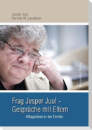 Frag Jesper Juul - Gespräche mit Eltern