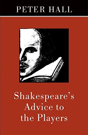 Hall, Peter. Shakespeare's Advice to the Players. Theatre Communications Group, 2003.