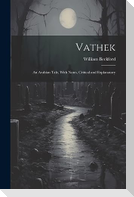 Vathek: An Arabian Tale, With Notes, Critical and Explanatory